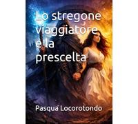 Lo stregone viaggiatore e la prescelta
