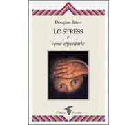 Lo stress e come affrontarlo