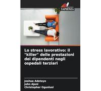 Lo stress lavorativo: il "killer" delle prestazioni dei dipendenti negli ospedali terziari
