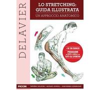 Lo stretching: guida illustrata. Un approccio anatomico