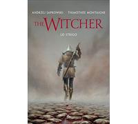Lo strigo. The Witcher. Ediz. illustrata - Sapkowski Andrzej, Montaigne Timothée