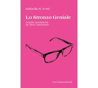 Lo stronzo geniale. Guida semiseria ai Nino Sarratore