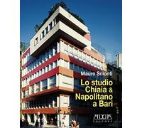 Lo studio Chiaia & Napolitano a Bari. Dal piano Piacentini e Calza-Bini al piano