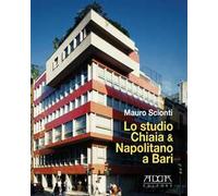 Lo studio Chiaia & Napolitano a Bari. Dal piano Piacentini e Calza-Bini al piano Quaroni