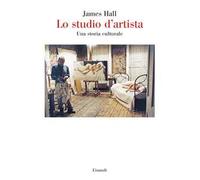 Lo studio d'artista. Una storia culturale