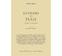 Studio Della Fuga. La Storia E I Testi Classici - Alfred Mann - 2012