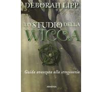 Lo studio della wicca. Guida avanzata alla stregoneria - Lipp Deborah