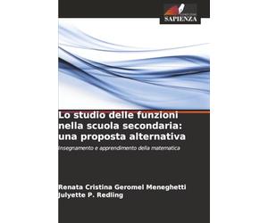 Lo studio delle funzioni nella scuola secondaria: una proposta alternativa: Insegnamento e apprendimento della matematica