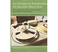 Lo studio di fonologia di Milano della RAI. Il catalogo dei nastri nell’Archivio del Centro Studi NoMus