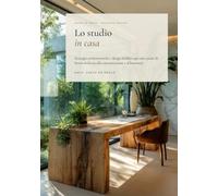 Lo studio in casa: Strategie architettoniche e design biofilico per uno spazio di lavoro dedicato alla concentrazione e al benessere