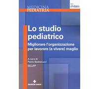 Lo studio pediatrico. Migliorare l'organizzazione per lavorare (e vivere) meglio