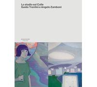 Lo studio sul Colle. Guido Trentini e Angelo Zamboni