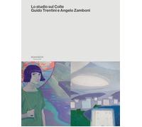 Lo studio sul Colle. Guido Trentini e Angelo Zamboni - Nuzzo Patrizia, Bre...