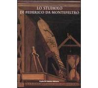 Lo studiolo di Federico da Montefeltro. Ediz. illustrata
