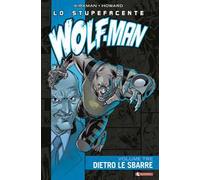 Lo stupefacente Wolf-Man. Vol. 3: Dietro le sbarre