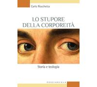 Lo stupore della corporeità. Storia e teologia