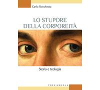 Lo stupore della corporeità. Storia e teologia