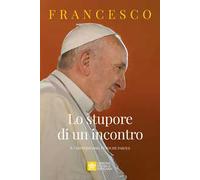 Lo stupore di un incontro. Il cristianesimo, in poche parole