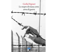 Lo stupro di massa come arma di guerra - [Oligo]