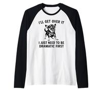 Lo supererò, devo solo essere drammatico prima chihuahua Maglia con Maniche Raglan