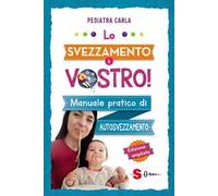 LO SVEZZAMENTO E' VOSTRO - PEDIATRA CARLA - Sonda