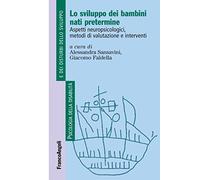 Lo sviluppo dei bambini nati pretermine. Aspetti neuropsicologici, metodi di valutazione e interventi