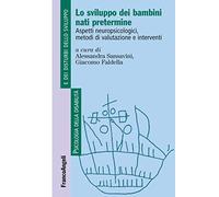 Lo sviluppo dei bambini nati pretermine. Aspetti neuropsicologici, metodi di valutazione e interventi