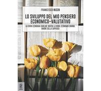 Lo sviluppo del mio pensiero economico-valutativo. La divin economia subli...