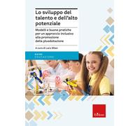 Lo sviluppo del talento e dell'alto potenziale. Modelli e buona pratiche p...