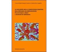 Lo sviluppo della competenza emotiva dall'infanzia all'adolescenza. Percorsi tipici e atipici e strumenti di valutazione