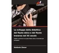 Lo sviluppo della didattica del flauto dolce e del flauto traverso nel XX secolo: Analisi e confronto tra scuole di flauto dolce e traversiere per principianti