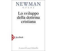Lo sviluppo della dottrina cristiana - Newman John Henry