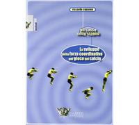 Lo sviluppo della forza coordinativa nel gioco del calcio. Un sasso nello stagno