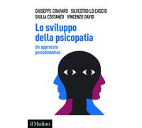 Lo sviluppo della psicopatia. Un approccio psicodinamico - Craparo Giusepp...