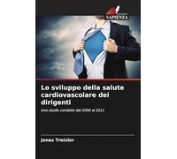 Lo sviluppo della salute cardiovascolare dei dirigenti: Uno studio condotto dal 2000 al 2011