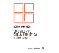 Lo sviluppo della semiotica e altri saggi