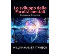 Lo sviluppo delle facoltà mentali. Educazione al pensiero