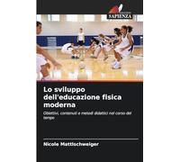 Lo sviluppo dell'educazione fisica moderna: Obiettivi, contenuti e metodi didattici nel corso del tempo