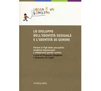 Lo sviluppo dell'identità sessuale e l'identità di genere. Parlare ai figli della sessualità: tendenze omosessuali e adolescenti gender variant