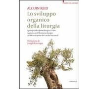 Lo sviluppo organico della liturgia. I principi della riforma liturgica e il loro rapporto con il Movimento liturgico del XX secolo prima del Concilio Vatincano II