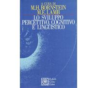 Lo sviluppo percettivo, cognitivo e linguistico - Bornstein M. (cur.); Lam...