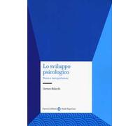 Lo sviluppo psicologico. Teorie e interpretazioni