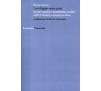 Lo sviluppo senza gioia. Eventi storici e mutamenti sociali nella Calabria contemporanea