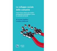 Lo sviluppo sociale delle comunità. Come il terzo settore può rendere protagoniste, partecipative e coese le comunità territoriali
