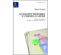 Lo sviluppo sostenibile e l'agenda 21 locale. Analisi e valutazione di un progetto di democrazia partecipativa