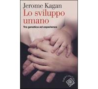 Lo sviluppo umano. Tra genetica ed esperienza
