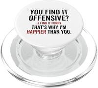 Lo trovi offensivo Lo trovo divertente Ecco perché sono più felice PopSockets PopGrip per MagSafe