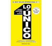 Lo único: La sencilla y sorprendente verdad que hay detrás del éxito