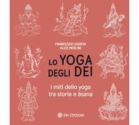 Lo yoga degli dei. I miti dello yoga tra storie - [OM Edizioni]