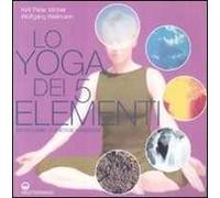 Lo yoga dei 5 elementi. Risvegliare le energie nascoste